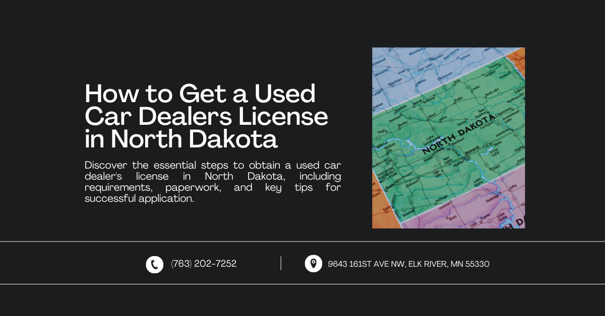 A web banner titled "How to Get a Used Car Dealers License in North Dakota" featuring a map of North Dakota. The text outlines the steps to obtain a used car dealer's license in North Dakota, including requirements, paperwork, and key tips for a successful application.