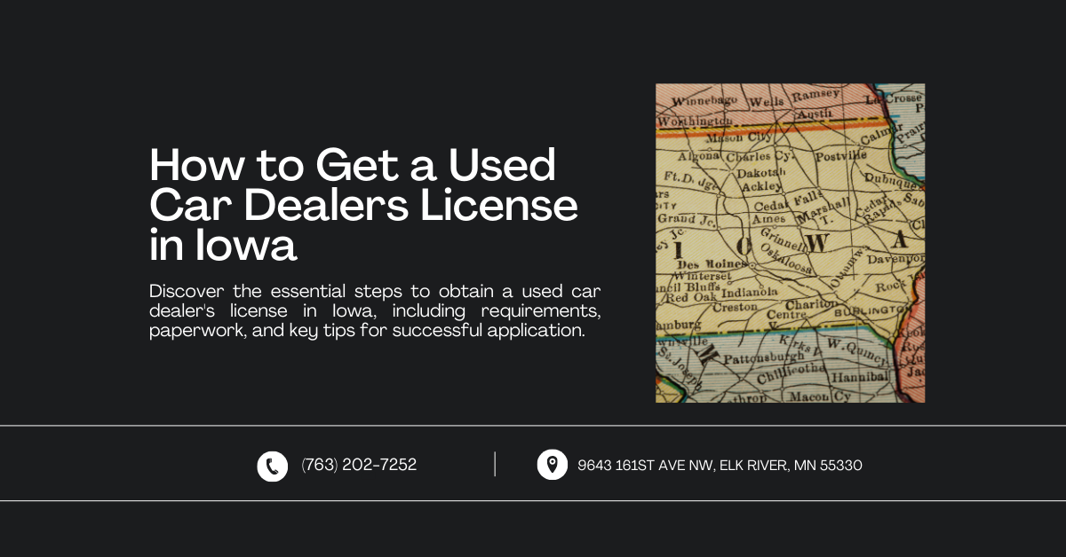 A banner titled "How to Get a Used Car Dealers License in Iowa" featuring a map of Iowa. The text details the steps to obtain a used car dealer's license in Iowa, covering requirements, paperwork, and key tips for a successful application.