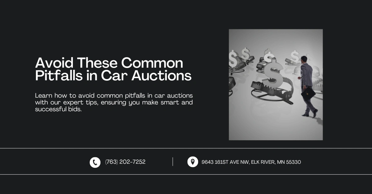 Graphic on avoiding pitfalls in car auctions with the title 'Avoid These Common Pitfalls in Car Auctions.' Features an image of a person navigating dollar sign bear traps. Contact info: (763) 202-7252 and 9643 161st Ave NW, Elk River, MN 55330.