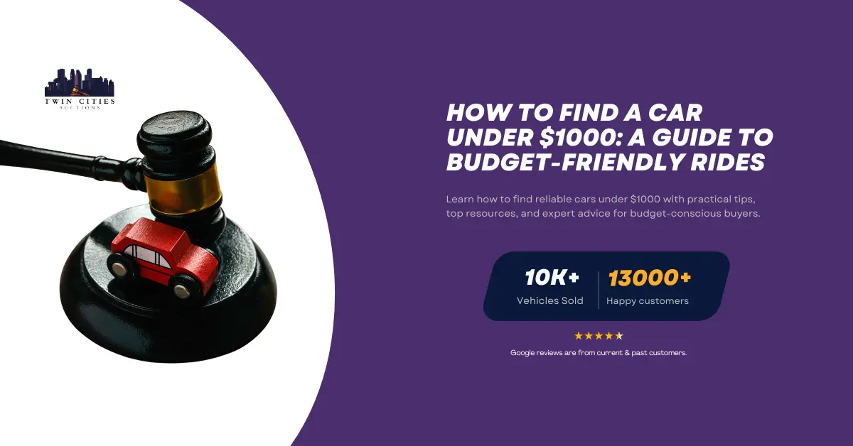 A gavel resting on a toy car, symbolizing car auctions, with text reading "How to Find a Car Under $1000: A Guide to Budget-Friendly Rides" and Twin Cities Auctions branding.