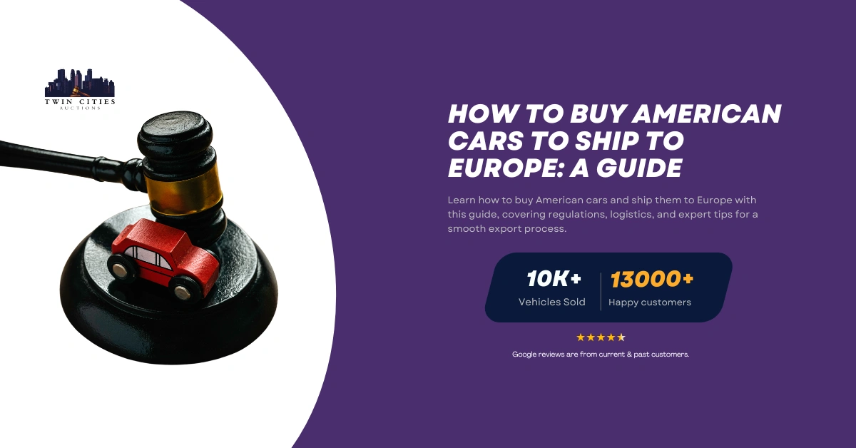 A gavel resting on a toy car, symbolizing car auctions, with text reading "How to Buy American Cars to Ship to Europe: A Guide" and Twin Cities Auctions branding.