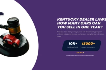 Gavel with toy car on top, symbolizing Kentucky dealer laws, next to text about how many cars can be sold without a license.