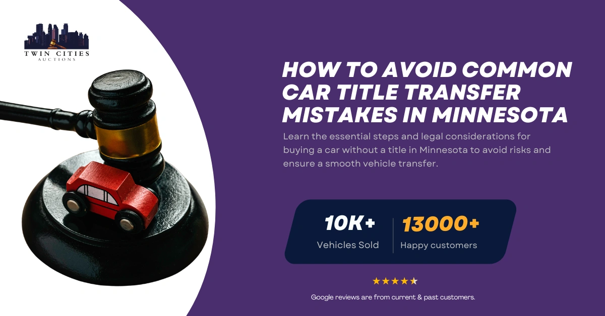 Guide on avoiding common car title transfer mistakes in Minnesota, featuring a gavel, toy car, and Twin Cities Auctions branding.