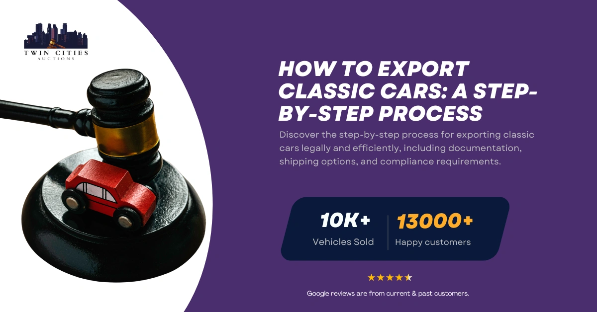 Guide on how to export classic cars, featuring a gavel with a toy car and Twin Cities Auctions branding.