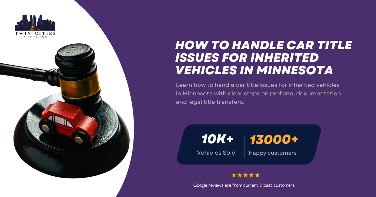 Guide on handling car title issues for inherited vehicles in Minnesota, featuring a gavel with a toy car and Twin Cities Auctions branding.
