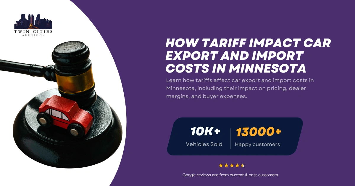 Guide on how tariffs impact car export and import costs in Minnesota, featuring a gavel with a toy car and Twin Cities Auctions branding.