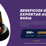 Mazo con auto de juguete junto a texto sobre beneficios de exportar autos a Rusia.