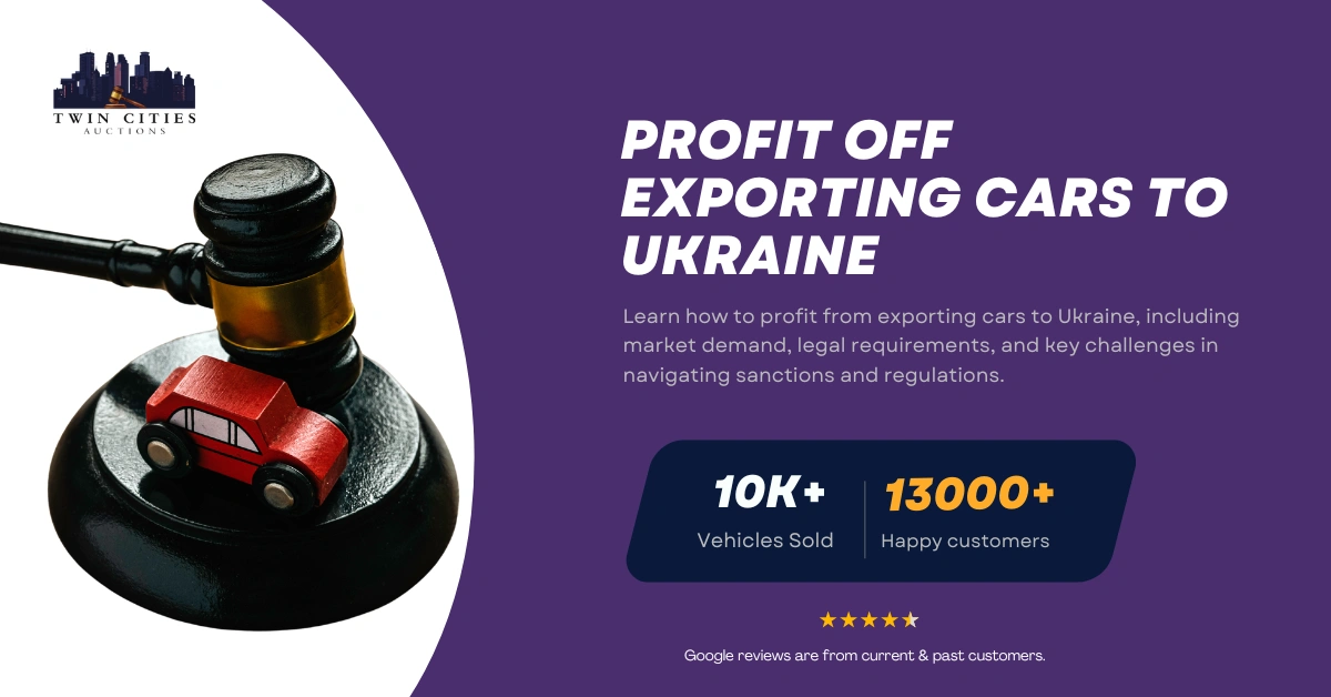Guide on how to profit from exporting cars to Ukraine, featuring a gavel with a toy car and Twin Cities Auctions branding.