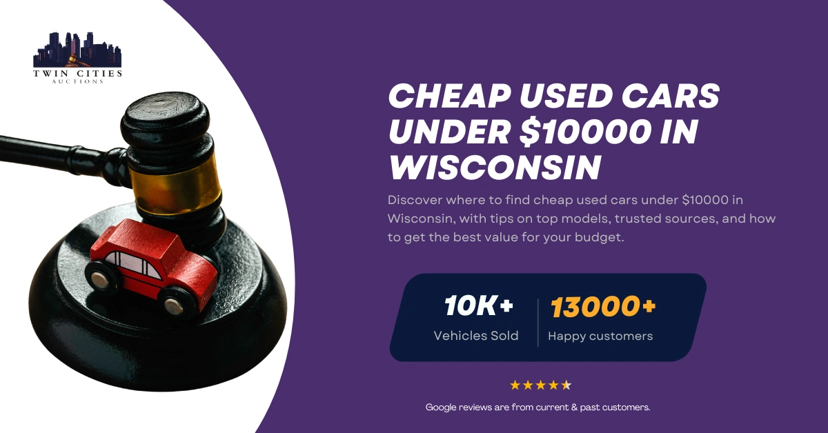 Guide on finding cheap used cars under $10,000 in Wisconsin, featuring a gavel with a toy car and Twin Cities Auctions branding.