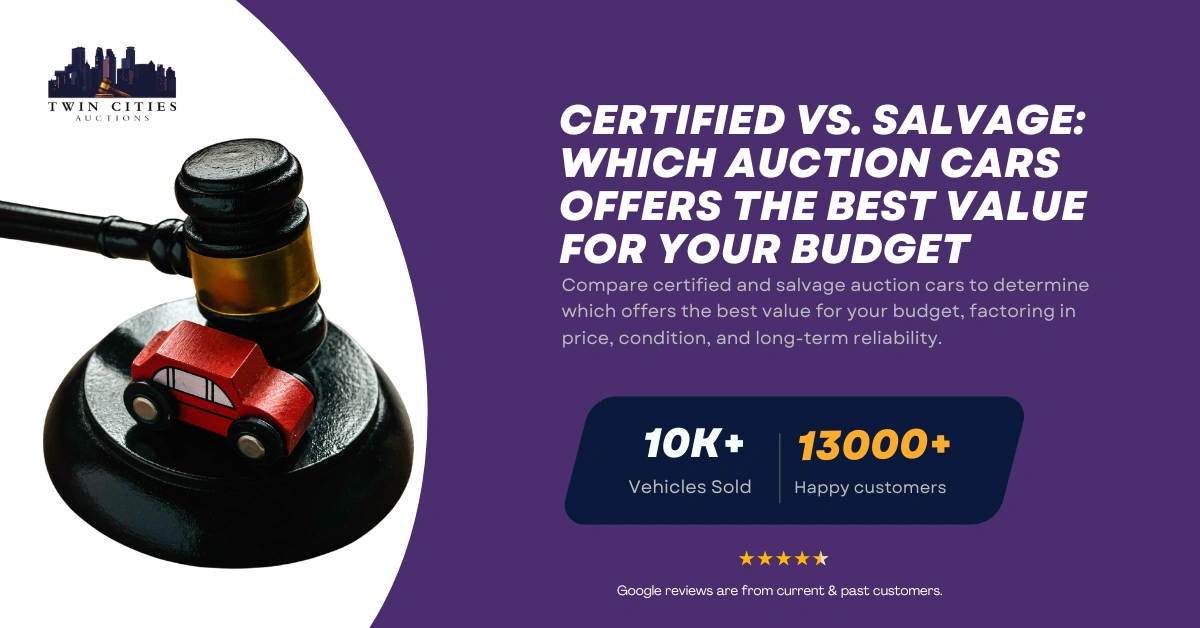 Gavel with toy car beside text comparing certified and salvage auction cars for best value, by Twin Cities Auctions.