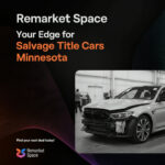 Remarket Space: Your Edge for Salvage Title Cars Minnesota